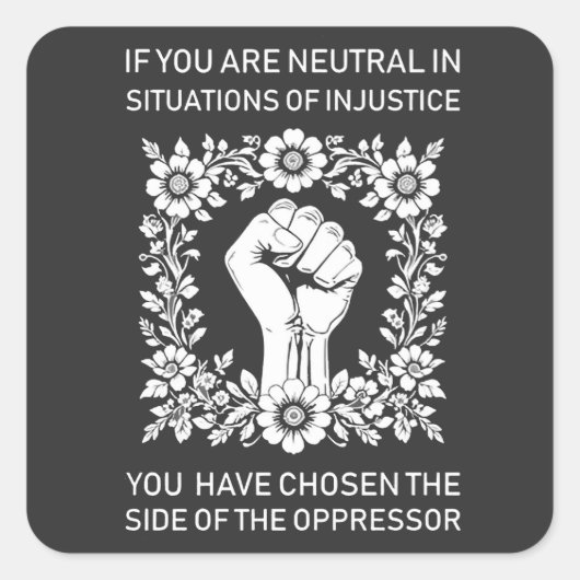 Sticker Carré Si vous êtes neutre dans les situations d'injustic (Devant)