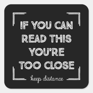 Sticker Carré Si Vous Pouvez Lire Cela, Vous Êtes Trop Près.