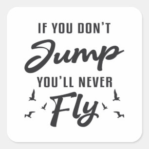 Sticker Carré Skydiver Si vous ne sautez pas, vous ne volerez ja