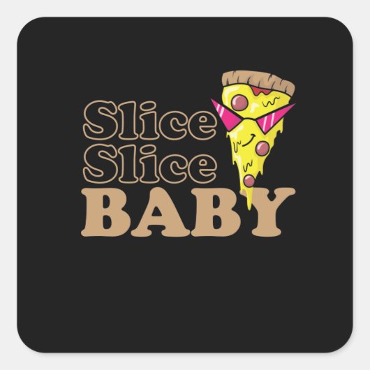 Sticker Carré Slice Slice Baby Pizza Fast Food (Devant)