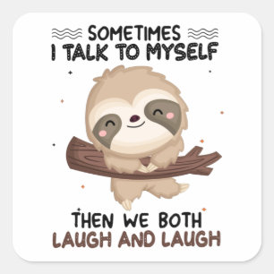 Sticker Carré Sloth Parfois Je Parle À Moi-Même Chemise Sloth Lo