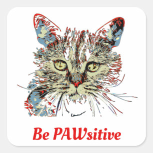 Sticker Carré Sois PAWsitive, drôle de citation de chat