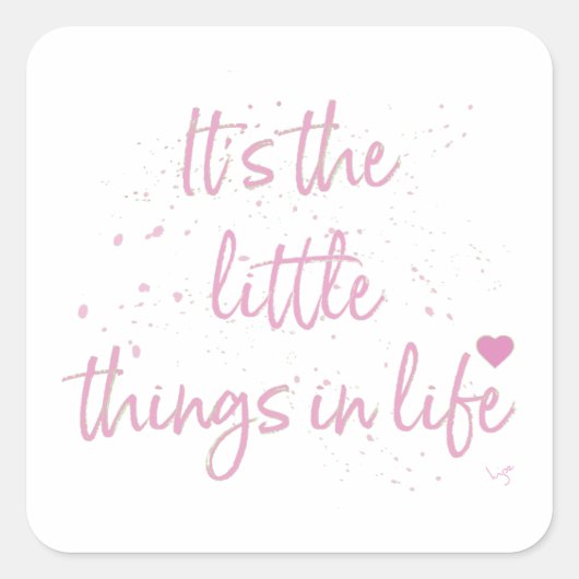 Sticker Carré Son-the-little-Things-in-Life-quote-rose (Devant)