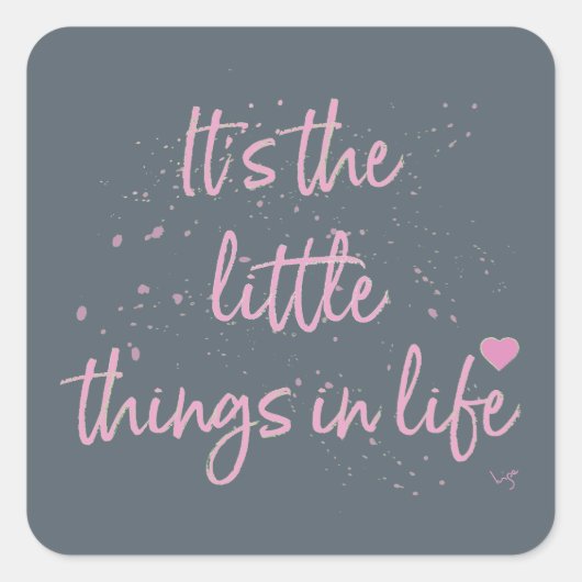 Sticker Carré Son-the-little-Things-in-Life-quote-rose (Devant)