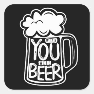 Sticker Carré Souhaitez Que Vous Étiez Typographie De La Bière