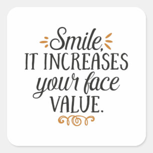 Sticker Carré Souriez il augmente votre valeur faciale