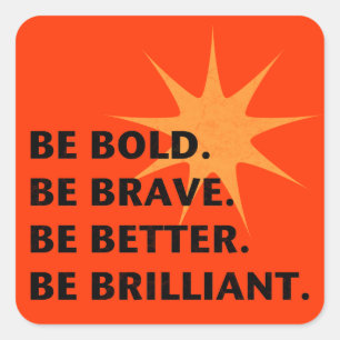 Sticker Carré Soyez audacieux et brillants