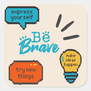 Sticker Carré Soyez Brave Exprimez-Vous Motivation Inspirationne