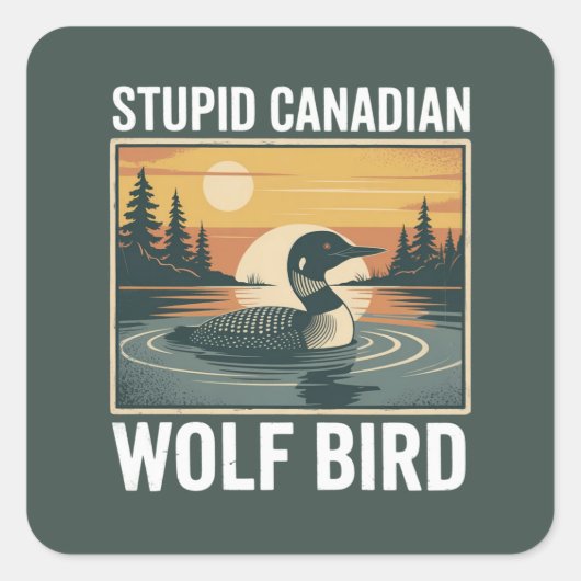 Sticker Carré Stupid Canadian Wolf Bird Sarcastic Animal  (Devant)
