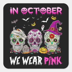 Sticker Carré Sugar Skull En Octobre Nous Portons Le Cancer Du S