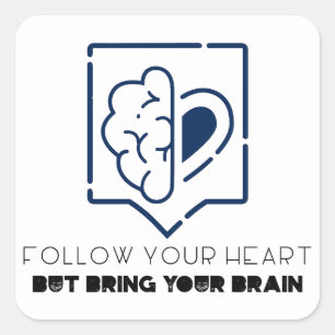 Sticker Carré Suis ton cœur mais apporte ton cerveau