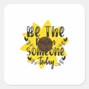 Sticker Carré Sunflower Lover Soyez La Raison Pour Laquelle Qu