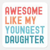 Sticker Carré Super Comme Ma Plus Jeune Fille Fête De Famille (Devant)