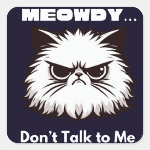 Sticker Carré T-Shirt Chatte Furieuse Meowdy Ne Me Parle Pas Drô