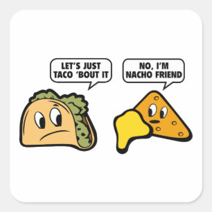 Sticker Carré Taco ‘Bout It. Non, je suis Nacho Friend.
