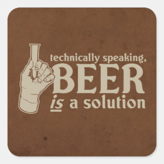 Sticker Carré techniquement parlant, la bière est une solution