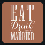 Sticker Carré Terracotta Mangez, buvez et soyez marié Mariage<br><div class="desc">Mangez,  buvez et soyez mariés ! Complétez vos cartes et invitations avec ces autocollants personnalisables de mariage. Utilisez-le comme sceau d'enveloppe,  préférez l'autocollant,  et plus encore. Il comprend la calligraphie moderne et la typographie classique. Personnalisez en ajoutant vos détails. Ces autocollants en terre cuite sont disponibles en d'autres couleurs.</div>