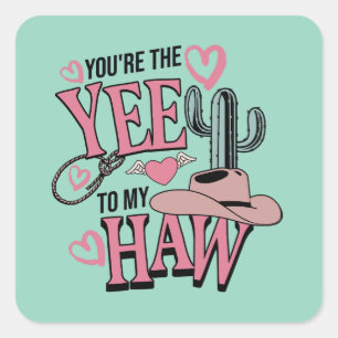 Sticker Carré T'es le Yee à mon Haw Saint-Valentin western 