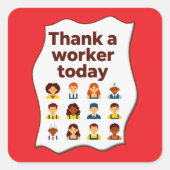 Sticker Carré Thank a Worker Today Diversity Workers Design (Devant)
