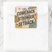 Sticker Carré The Comeback Is Always Stronger Than The Setback (Sac)