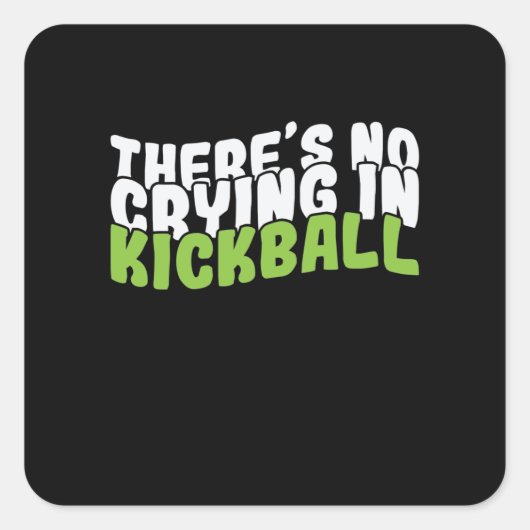 Sticker Carré There's No Crying dans Kickball (Devant)