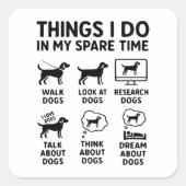 Sticker Carré Things I Do In My Spare Time Dogs Funny (Devant)