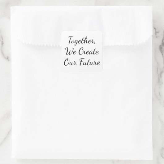 Sticker Carré Together, We Create Our Future (Sac)