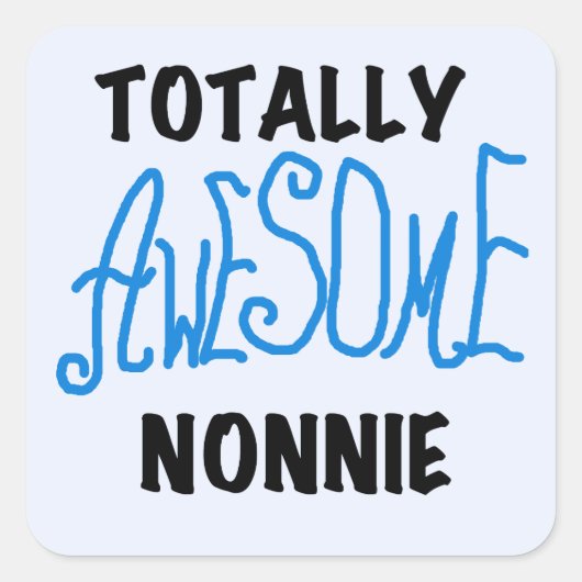 Sticker Carré Totalement génial Nonnie Blue Text Tshirts et cade (Devant)