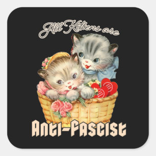 Sticker Carré Tous les chatons sont anti-fascistes