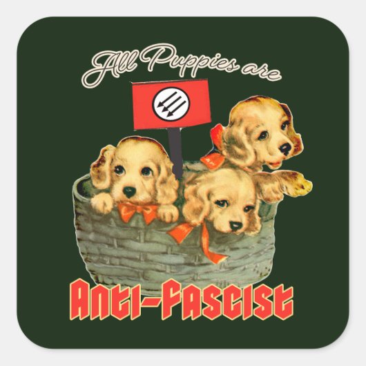 Sticker Carré Tous les Chiots sont anti-fascistes (Devant)