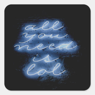 Sticker Carré Tout ce dont vous avez besoin est LOL Neon Blue Si