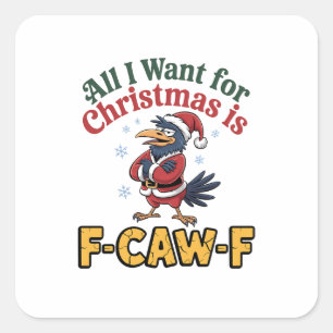 Sticker Carré Tout ce que je veux pour Noël, c'est F-Caw-F Noël