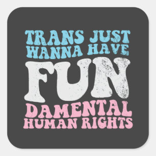 Sticker Carré Trans Just Wanna Avoir Des Droits Humains Fondamen