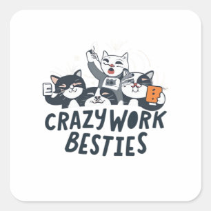 Sticker Carré Travail fou Besoins Prendre Selfies Travail Bestie
