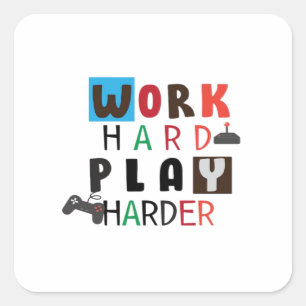 Sticker Carré Travailler dur Jouer Si Dur Citation Drôle Jour du