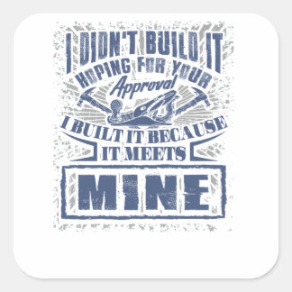 Sticker Carré Travailleur de construction de charpentier Je n'ai