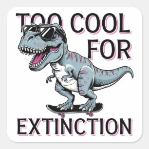 Sticker Carré Trop Cool Pour L'Extinction T-Rex Skater - Dino Dr