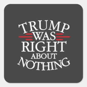 Sticker Carré Trump Avait Raison Sur Rien De Anti-Trump Démocrat