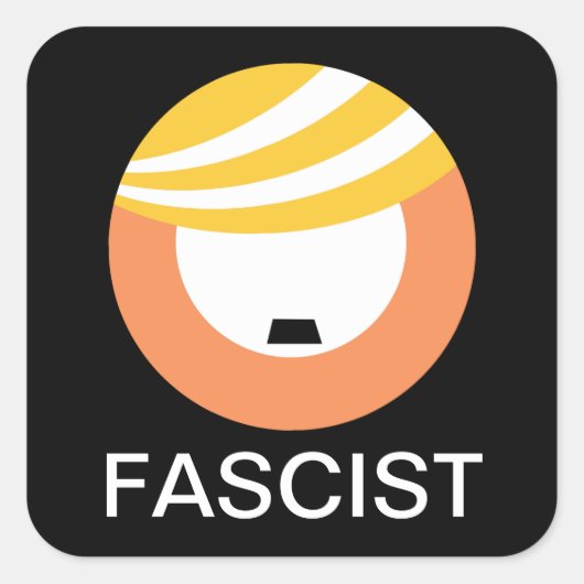 Sticker Carré Trump est un fasciste (Devant)