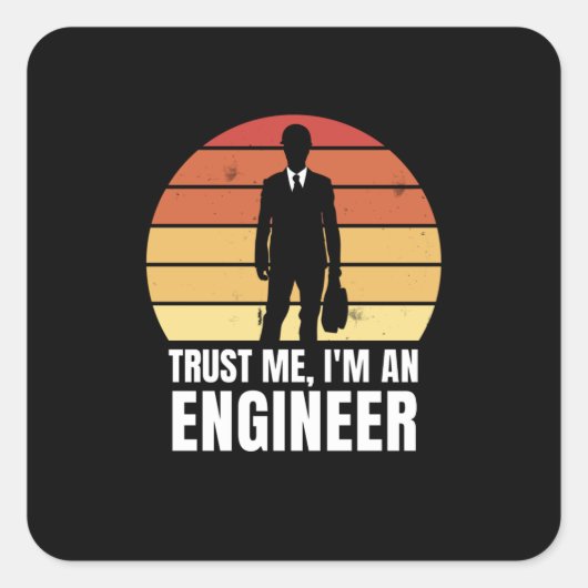 Sticker Carré Trust Me, I'm An Engineer (Devant)