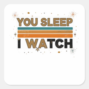 Sticker Carré Tu dors, je regarde un cadeau pour amateurs d'anim