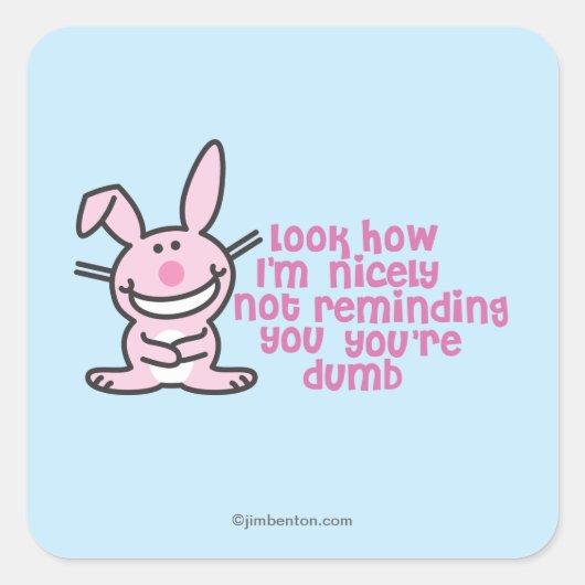 Sticker Carré Tu es idiot (Devant)