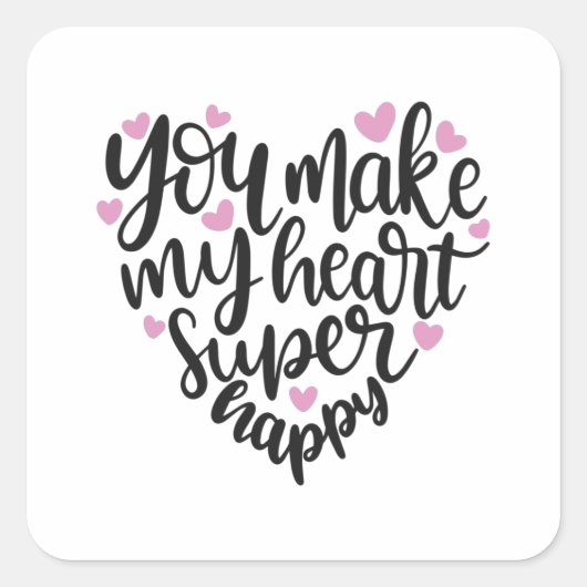 Sticker Carré Tu fais de mon coeur super heureux (Devant)