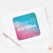 Sticker Carré Tu Peux Faire N'Importe Quoi (Enveloppe)