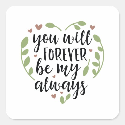 Sticker Carré Tu Seras Toujours Mon (Devant)