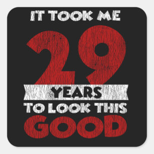 Sticker Carré Un Anniversaire de 29 ans m'a fait paraître beau 