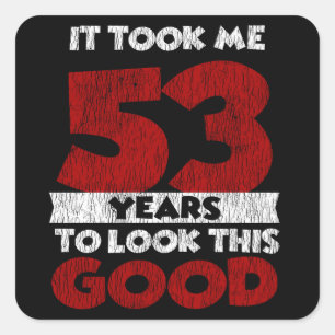 Sticker Carré Un Anniversaire de 53 ans m'a fait paraître bon 5