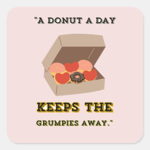 STICKER CARRÉ UN DONUT PAR JOUR GARDE LES GRUMPIES ÉLOIGNÉS