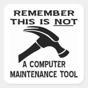 Sticker Carré Un Hammer N'Est Pas Un Outil De Maintenance Inform