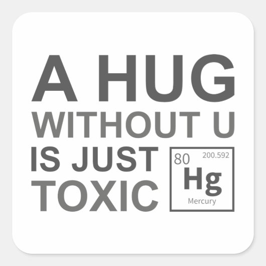 Sticker Carré Un Hug Sans U Est Juste Toxique (Devant)
